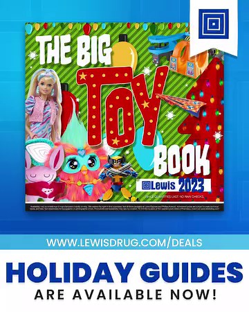 Lewis Holiday Guides are available now! Dive into The Big Toy Book, explore our Holiday Home Decor Catalog, or find your perfect tree with The Christmas Tree Catalog. Get ready to be inspired this festive season! | Lewis Drug