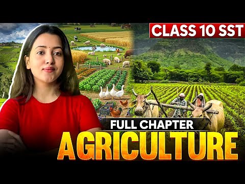 AGRICULTURE - CLASS 10 GEOGRAPHY | FULL NCERT + Map Work | Score 95+ in Social Science #exam #cbse
