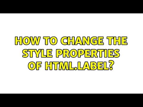 How to change the style properties of HTML.Label? (2 Solutions!!)