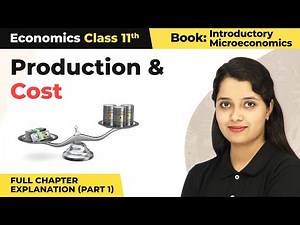 Class 11 Economics Chapter 3 | Production and Cost Full Chapter Explanation (Part 1)