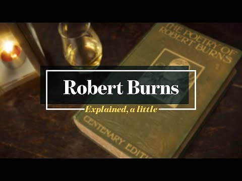 Robert Burns: Explained, a little.