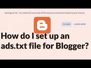 How do I set up an ads.txt file for Blogger?