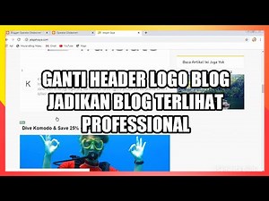 Cara Mengganti Header Logo di Blogger Terbaru 2020