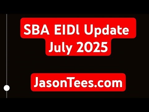 SBA EIDL Update July 2025 visit JasonTees.com for more EIDL Advice