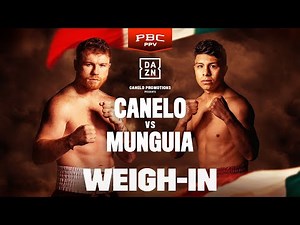 CANELO ALVAREZ VS. JAIME MUNGUIA WEIGH IN LIVESTREAM
