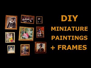 Miniature paintings + frames tutorial | миниатюрные картины и рамы | DIY Dollhouse Furniture