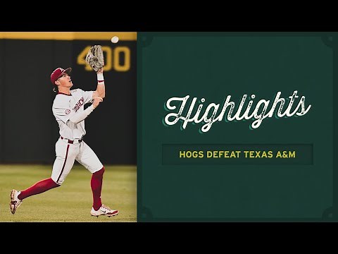 Razorback Baseball: Highlights, Hogs defeat Texas A&M