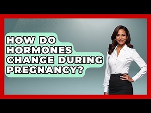 How Do Hormones Change During Pregnancy? - Women's Health and Harmony