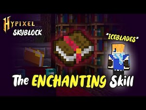 The Ultimate ENCHANTING Skill Guide - feat. @IceBlades11 [Hypixel Skyblock]