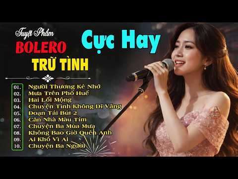 Nhạc Bolero Trữ Tình Hay Nhất 2026 | Tuyển Chọn Nhạc Vàng Bất Hủ Nghe Là Say Cả Tâm Hồn