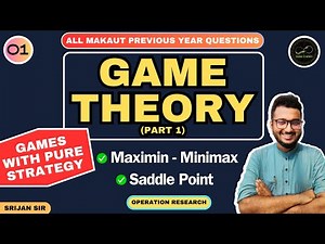 01 | Game Theory Part 1 | Maximin Minimax Principle | Saddle point | MAKAUT PYQ | Operation Research
