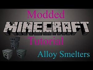 Modded Minecraft Tutorial Revisited - Alloy Smelters