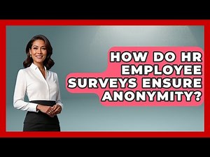 How Do HR Employee Surveys Ensure Anonymity? - Office Wellness Insights