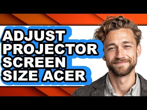 How to Adjust Projector Screen Size Acer - Step by Step