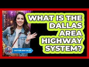 What Is The Dallas Area Highway System?