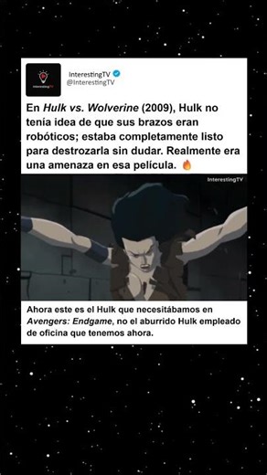 En Hulk vs. Wolverine (2009), Hulk ignoraba que sus brazos eran robóticos y quería destrozarla.