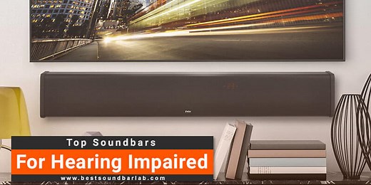 Which Sound Bar Is The Best For Hearing Impaired? [Complete Guide]