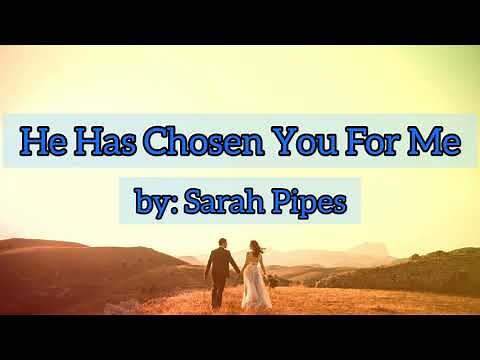 He Has Chosen You For Me by: Sarah Pipes | Original Piano Accompaniment