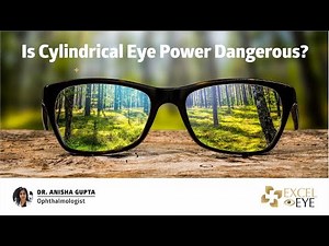 Is Cylindrical Eye Power Dangerous? Truth About Astigmatism in Adults & Children | Dr Anisha Gupta