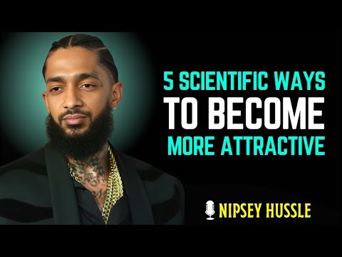 ✨ 5 Scientific Ways to Become More Attractive to Men | NIPSEY HUSSLE