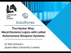 Dr. Elke Schwarz: "The Hacker Way: Moral Decision Logics with Lethal Autonomous Weapons Systems"