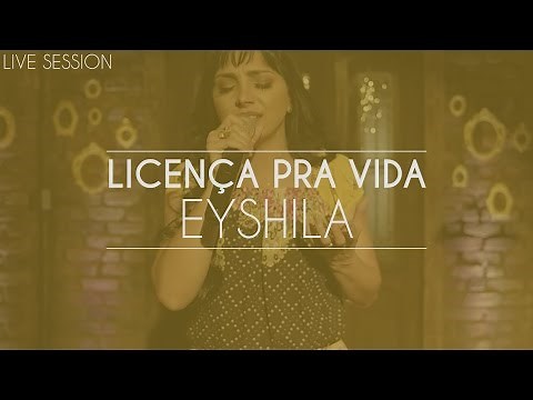 Eyshila - Licença pra vida (Live Session)