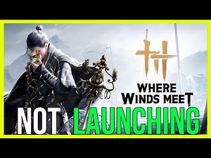 How to FIX Where Winds Meet Not Launching on PC