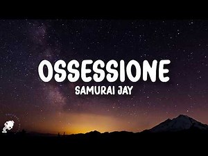 Samurai Jay - OSSESSIONE (Testo/Lyrics)
