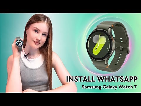 How to Install and Use WhatsApp on Your Samsung Galaxy Watch 7: A Step-by-Step Guide