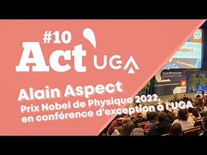 Act'UGA #10 : Alain Aspect, Prix Nobel de Physique 2022 en conférence d’exception à l’UGA !