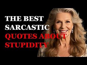 They Say Wisdom Comes With Age… But So Does the Best Sarcasm on Stupidity | Fabulous Quotes