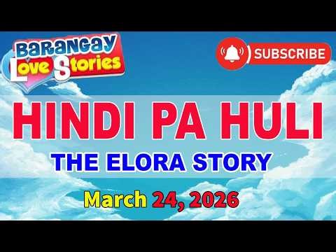 HINDI PA HULI – The Elora Story _ Barangay Love Stories _ Tagalog Radio Drama _ March 24, 2026
