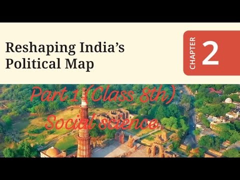 *Chapter 2: Reshaping India's Political Map | Class 8 Social Science Part 1*