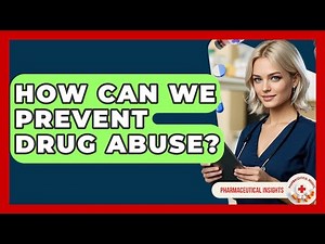 How Can We Prevent Drug Abuse? - Pharmaceutical Insights