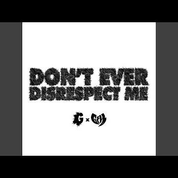Don't Ever Disrespect Me