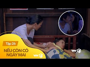 Nếu còn có ngày mai tập 26 | Bày chiêu tuyệt thực, cô gái thành công ép mẹ cho cưới chồng nghèo