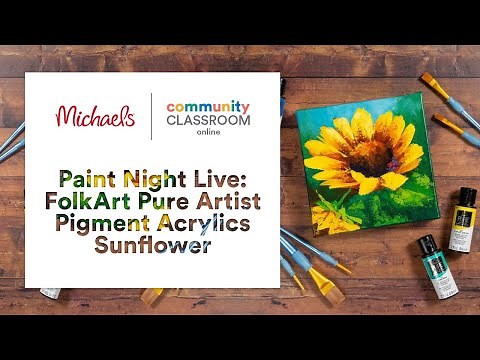 Online Class: Paint Night Live: FolkArt Pure Artist Pigment Acrylics Sunflower | Michaels