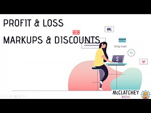 Profit and Loss, Mark-ups and Discounts