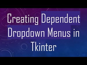 Creating Dependent Dropdown Menus in Tkinter