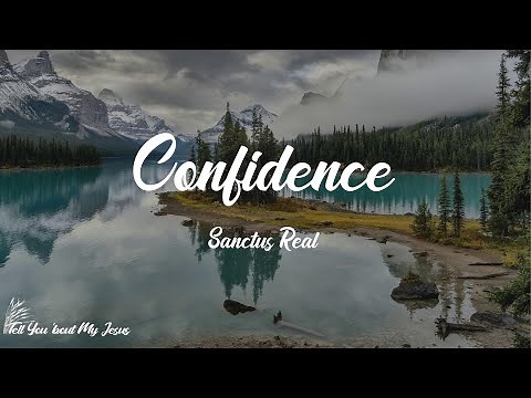 Sanctus Real - Confidence (Lyrics) | Give me a heart like David, Lord be my defense
