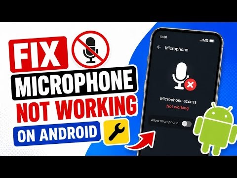 Microphone Not Working on Android? Fix Mic Problem & Voice Issue (2026)