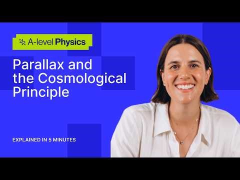 Parallax and the Cosmological Principle Explained | OCR A A-level Physics