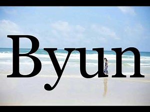 How To Pronounce Byun🌈🌈🌈🌈🌈🌈Pronunciation Of Byun
