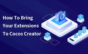 How To Bring Your Extensions To Cocos Creator