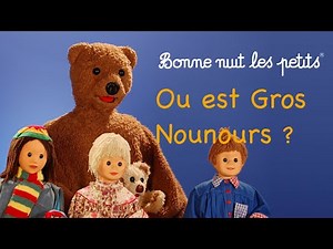 Bonne nuit les petits - Où est Gros Nounours ? - Épisode 150