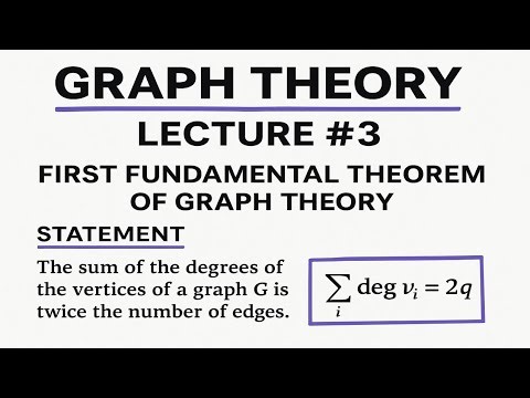 First Fundamental Theorem of Graph Theory | Lecture 3 | Fundamental Theorem Explained