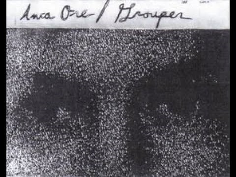 Grouper - Poison Tree 10 HOURS