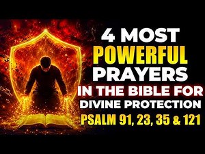 4 Most Powerful Prayers in the Bible for Divine Protection Psalms 91, 23, 35 & 121