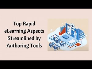 6 Ways eLearning Authoring Tools Simplify Rapid eLearning Development