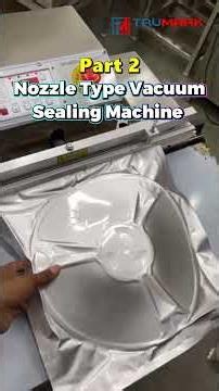 Nozzle Type Vacuum Sealing Machine With Gas Flushing | PART 2